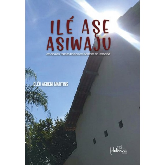Ile Ase Asiwaju: crônica do terreiro baiano em Santana de Paranaíba