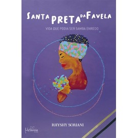 Santa Preta da Favela - vida que podia ser samba enredo