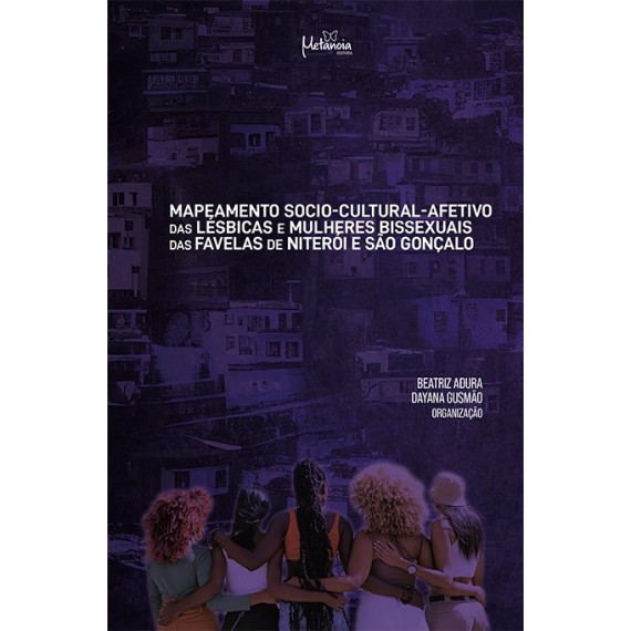 Mapeamento Socio-cultural-afetivo das Lésbicas e Mulheres Bissexuais das favelas de Niterói e São Gonçalo