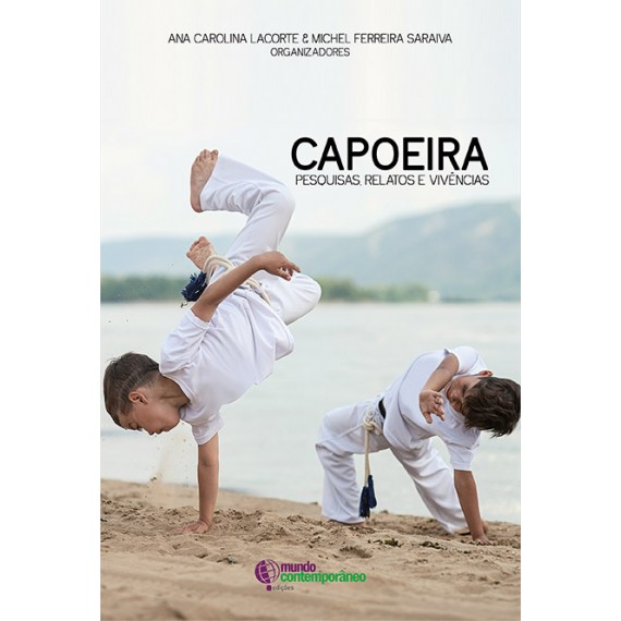 Capoeira: pesquisas, relatos e vivências