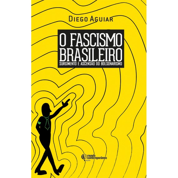 O Fascismo Brasileiro: surgimento e ascensão do Bolsonarismo