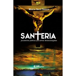 Santeria: jaculatórias poéticas para almas desassossegadas