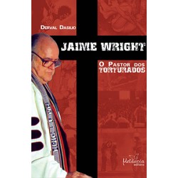 Jaime Wright o Pastor dos Torturados