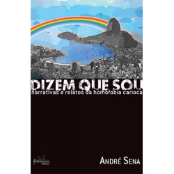 Dizem que sou narrativas e relatos da homofobia carioca