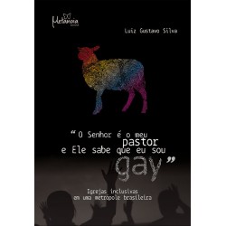 O Senhor é o meu pastor e Ele sabe que eu sou Gay
